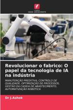 Revolucionar o fabrico: O papel da tecnologia de IA na indústria af J. Ashok