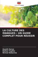 LA CULTURE DES MANGUES : UN GUIDE COMPLET POUR RÉUSSIR af Ayushi Aarya