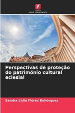 Perspectivas de proteção do património cultural eclesial af Sandra Lidia Flórez Bohórquez