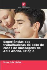 Experiências das trabalhadoras do sexo de casas de massagens de Adis Abeba, Etiópia af Sisay Oda Melka