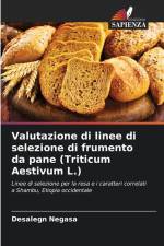 Valutazione di linee di selezione di frumento da pane (Triticum Aestivum L.) af Desalegn Negasa
