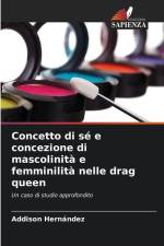 Concetto di sé e concezione di mascolinità e femminilità nelle drag queen af Addison Hernández