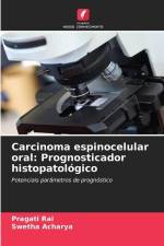 Carcinoma espinocelular oral: Prognosticador histopatológico af Pragati Rai