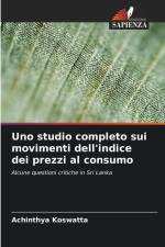 Uno studio completo sui movimenti dell'indice dei prezzi al consumo af Achinthya Koswatta