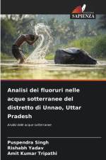 Analisi dei fluoruri nelle acque sotterranee del distretto di Unnao, Uttar Pradesh af Puspendra Singh