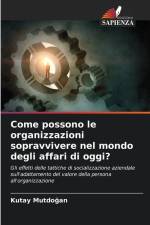 Come possono le organizzazioni sopravvivere nel mondo degli affari di oggi? af Kutay Mutdo¿an
