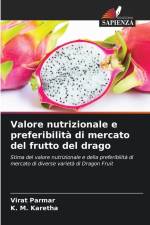 Valore nutrizionale e preferibilità di mercato del frutto del drago af Virat Parmar