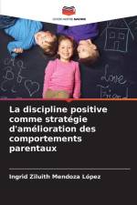 La discipline positive comme stratégie d'amélioration des comportements parentaux af Ingrid Ziluith Mendoza López