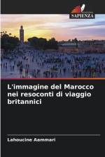 L'immagine del Marocco nei resoconti di viaggio britannici af Lahoucine Aammari