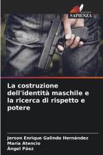 La costruzione dell'identità maschile e la ricerca di rispetto e potere af Jerson Enrique Galindo Hernández