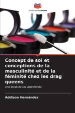 Concept de soi et conceptions de la masculinité et de la féminité chez les drag queens af Addison Hernández