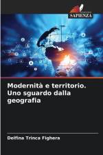 Modernità e territorio. Uno sguardo dalla geografia af Delfina Trinca Fighera