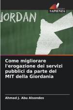 Come migliorare l'erogazione dei servizi pubblici da parte del MIT della Giordania af Ahmad J. Abu Alsondos