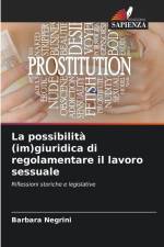 La possibilità (im)giuridica di regolamentare il lavoro sessuale af Barbara Negrini