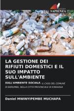 LA GESTIONE DEI RIFIUTI DOMESTICI E IL SUO IMPATTO SULL'AMBIENTE af Daniel Mwinyipembe Muchapa