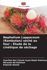 Nephelium Lappaceum (Rambutan) séché au four : Étude de la cinétique de séchage af Syarifah Nor Faizah Syed Abdul Rahman