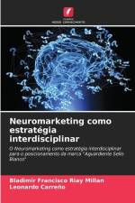 Neuromarketing como estratégia interdisciplinar af Bladimir Francisco Riay Millan