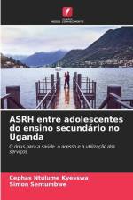 ASRH entre adolescentes do ensino secundário no Uganda af Cephas Ntulume Kyesswa