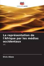 La représentation de l'Afrique par les médias occidentaux af Elvis Abwe