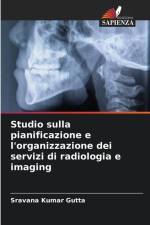 Studio sulla pianificazione e l'organizzazione dei servizi di radiologia e imaging af Sravana Kumar Gutta