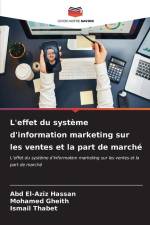 L'effet du système d'information marketing sur les ventes et la part de marché af Abd El-Aziz Hassan