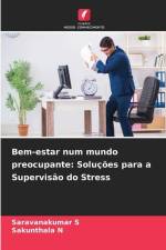 Bem-estar num mundo preocupante: Soluções para a Supervisão do Stress af Saravanakumar S
