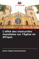 L'effet des insécurités mondiales sur l'Église en Afrique af Jones Segun Jesutunwase