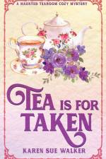 Tea is for Taken af Karen Sue Walker