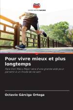 Pour vivre mieux et plus longtemps af Octavio Gárciga Ortega