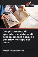 Comportamento di spaziatura e sistema di accoppiamento sociale e genetico nel topo del mais af Andrea Rosa Steinmann