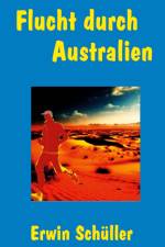 Flucht durch Australien af Erwin Schüller