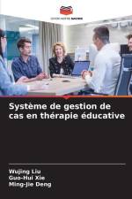 Système de gestion de cas en thérapie éducative af Wujing Liu
