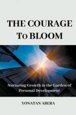 The Courage to Bloom af Yonatan Abera