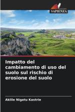 Impatto del cambiamento di uso del suolo sul rischio di erosione del suolo af Aklile Nigatu Kastrie