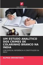 UM ESTUDO ANALÍTICO DOS CRIMES DE COLARINHO BRANCO NA ÍNDIA af Alpika Srivastava