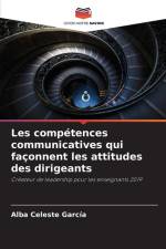 Les compétences communicatives qui façonnent les attitudes des dirigeants af Alba Celeste García