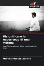 Risignificare le esperienze di una vittima af Manuela Vásquez González