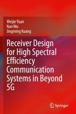 Receiver Design for High Spectral Efficiency Communication Systems in Beyond 5G af Weijie Yuan