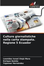 Culture giornalistiche nella carta stampata. Regione 5 Ecuador af Leonidas Israel Viejó Mora