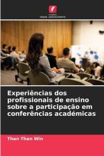 Experiências dos profissionais de ensino sobre a participação em conferências académicas af Than Than Win