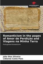 Romanticism in the pages of Amor de Perdição and Viagens na Minha Terra af Júlio Dias Silveira