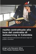 realtà contrattuale alla luce del contratto di outsourcing in Colombia af Jorge Luis Ducuara Silva