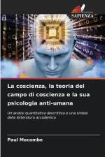 La coscienza, la teoria del campo di coscienza e la sua psicologia anti-umana af Paul Mocombe