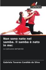 Non sono nato nel samba. Il samba è nato in me: af Gabriela Tavares Candido Da Silva