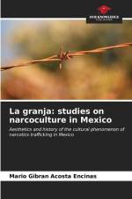 La granja: studies on narcoculture in Mexico af Mario Gibran Acosta Encinas