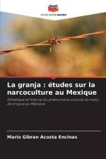 La granja : études sur la narcoculture au Mexique af Mario Gibran Acosta Encinas