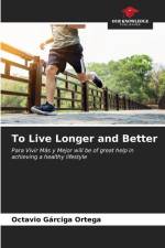 To Live Longer and Better af Octavio Gárciga Ortega