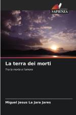 La terra dei morti af Miguel Jesus La Jara Jares