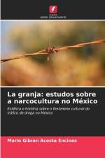 La granja: estudos sobre a narcocultura no México af Mario Gibran Acosta Encinas