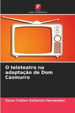 O teleteatro na adaptação de Dom Casmurro af Oscar Fabian Gutierrez Hernandez